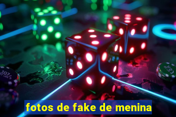 fotos de fake de menina